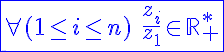 5$\blue\fbox{\forall(1\le i\le n)\hspace{5}\frac{z_i}{z_1}\in\mathbb{R}_{+}^{*}}